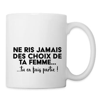Ne ris jamais des choix de ta femme ! - Mug blanc - blanc - Droite