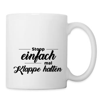 stopp einfach mal Klappe halten - Tasse - Weiß - Rechts