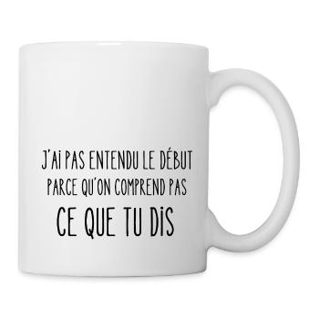 on comprend pas ce que tu dis - Mug blanc - blanc - Droite