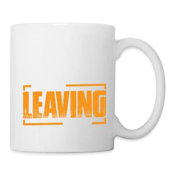Btw I'm Leaving Early 9 - Tasse - Weiß - Rechts