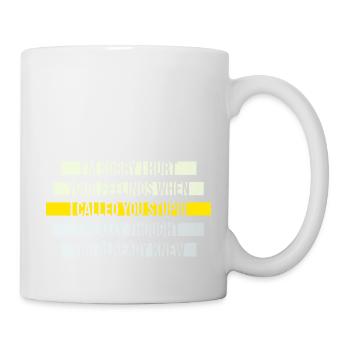Es tut mir leid, dass ich deine Gefühle verletzt habe, ich habe dich dumm genannt - Tasse - Weiß - Rechts