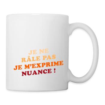 Je Ne Râle Pas Je M'exprime Humour Râleur Râleuse - Mug blanc - blanc - Droite