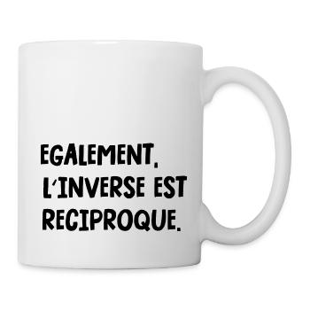 également, l'inverse est réciproque - Mug blanc - blanc - Droite