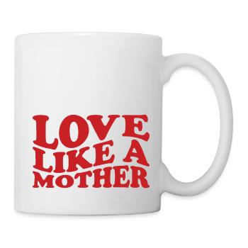 Liebe wie eine Mutter - Tasse - Weiß - Rechts