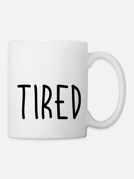 Tired - Mug - white