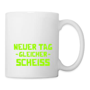 Neuer Tag - Gleicher Scheiss - Scheiß - Tasse - Weiß - Rechts