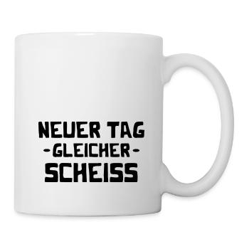 Neuer Tag - Gleicher Scheiss - Scheiß - Tasse - Weiß - Rechts