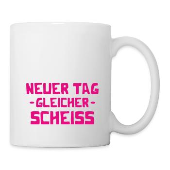 Neuer Tag - Gleicher Scheiss - Scheiß - Tasse - Weiß - Rechts