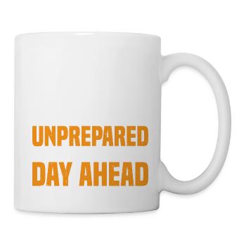 Wildly Unprepared For The Day Ahead 7 - Tasse - Weiß - Rechts