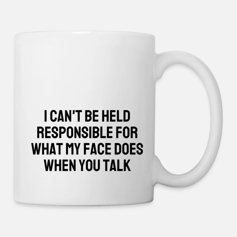 I CanT Be Held Responsible For What My Face Does W - Mug - white