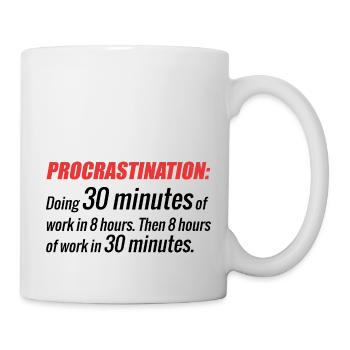 Doing 30min of work in 8h Then 8h of work in 30min - Mug - white - Right