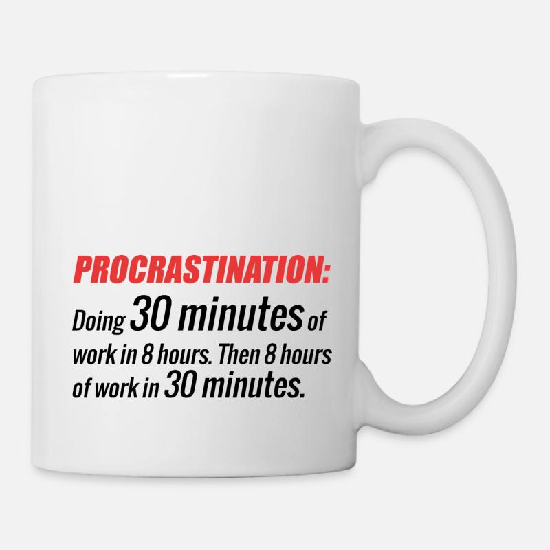 Faire 30min de travail en 8h puis 8h de travail en 30min - Mug blanc - blanc