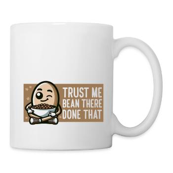 TRUST ME BEAN THERE DONE THAT - Mug - white - Right