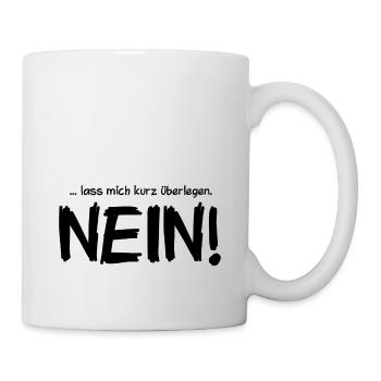 ... lass mich kurz überlegen. NEIN! - Tasse - Weiß - Rechts