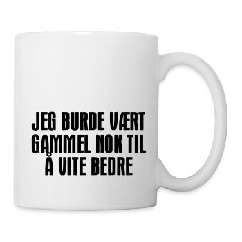 I should have been old enough to know better. - Mug - white - Right