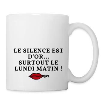 Stille ist Gold... besonders am Montagmorgen! - Tasse - Weiß - Rechts