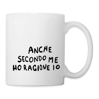 Anche secondo me ho ragione io - Mug - white - Right