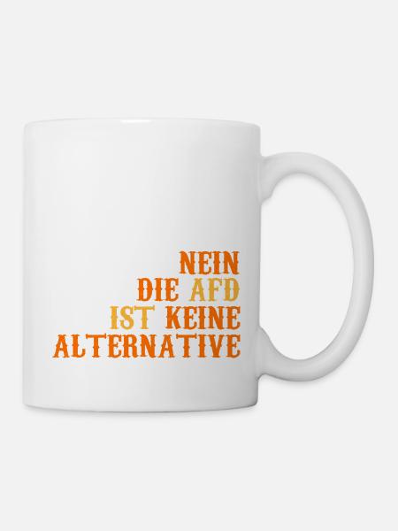 NEIN DIE AFD IST KEINE ALTERNATIVE - Tasse - Weiß