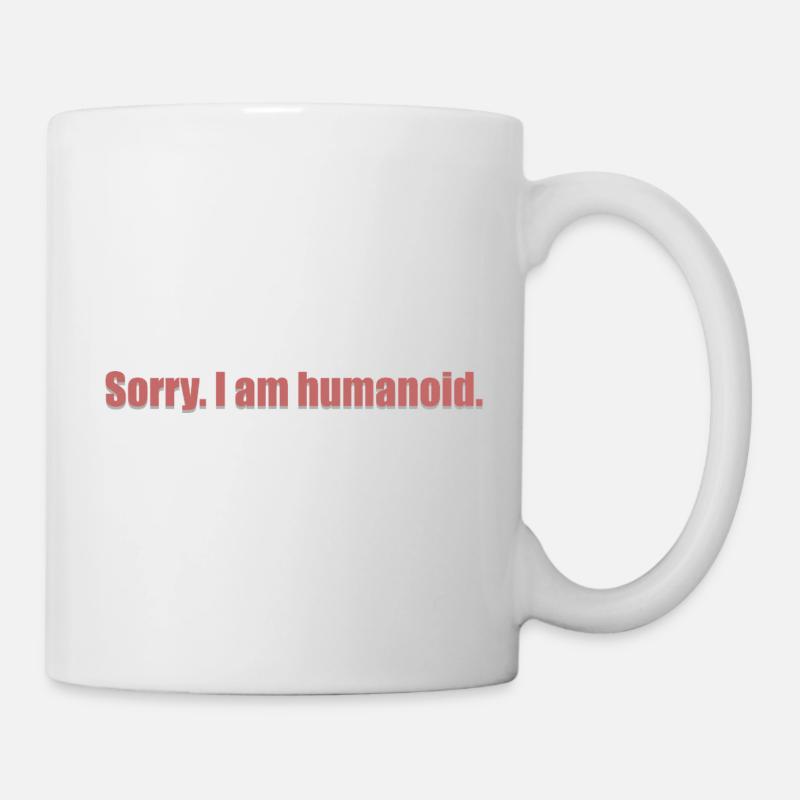 sorry i am humanoid_grey_shad - Tasse - Weiß