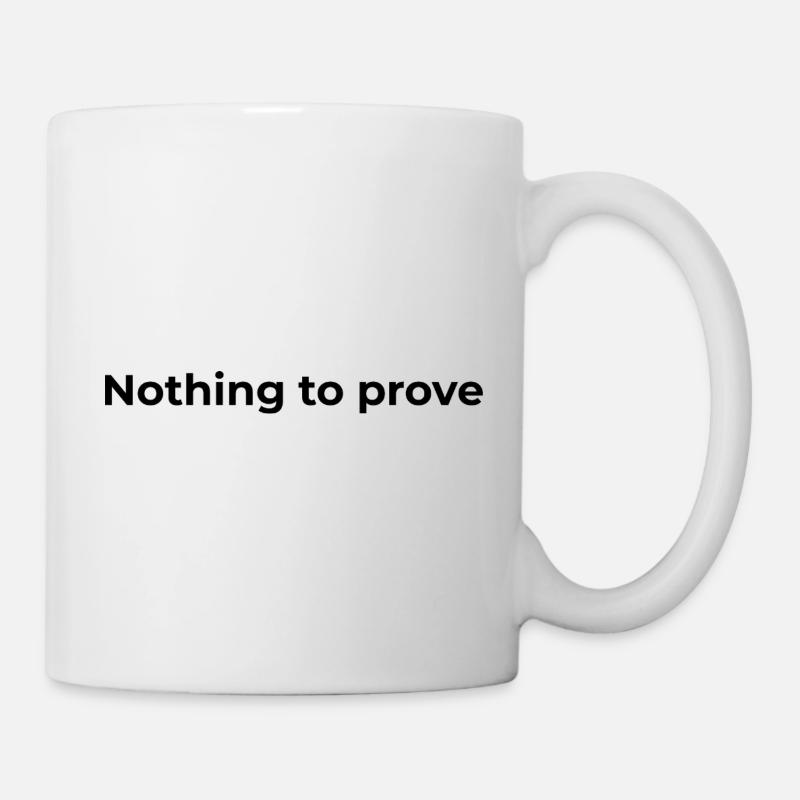 Freedom Quote | Nothing to prove - Mug - white