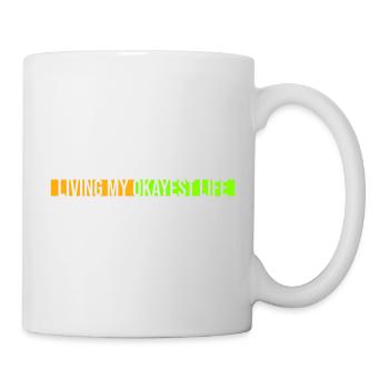 Living My Okayest Life Funny Mediocre Saying - Mug - white - Right