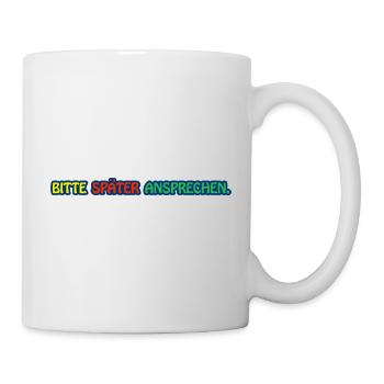 Bitte später ansprechen / Lustiges T-Shirt - Tasse - Weiß - Rechts