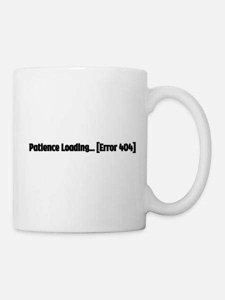 Patience Loading Error 404 - Tasse - Weiß