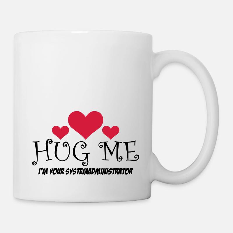 HUG ME! i'm your Systemadministrator - Tasse - Weiß
