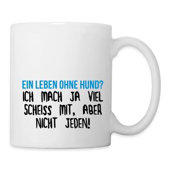 Ein Leben ohne Hund? - Tasse - Weiß - Rechts