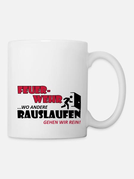 Wo andere rauslaufen gehen wir rein - Feuerwehr - Tasse - Weiß