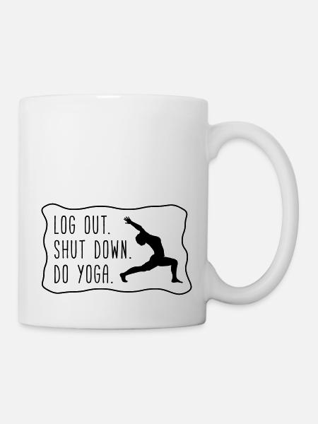 Yoga: Logout, shut down, do yoga - Tasse - Weiß