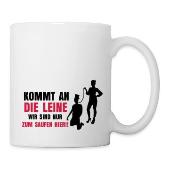 ... KOMMT AN DIE LEINE - Tasse - Weiß - Rechts