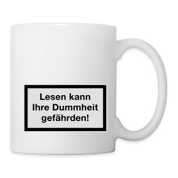 Lesen kann Ihre Dummheit gefährden! - Tasse - Weiß - Rechts