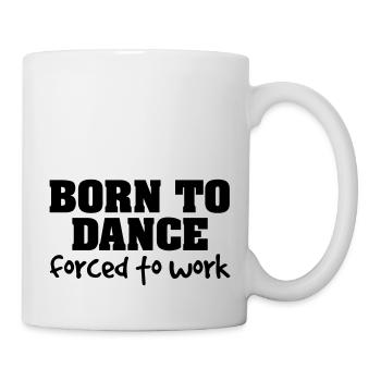 born to dance forced to work - Mug - white - Right
