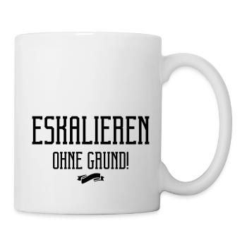 eskalieren ohne grund - Tasse - Weiß - Rechts