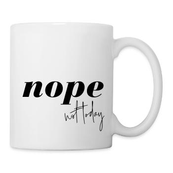 Nope Not Today - Tasse - Weiß - Rechts