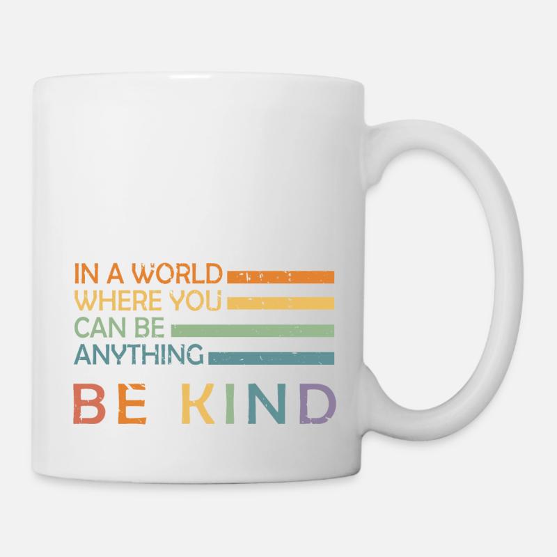 In A World Where You Can Be Anything Be Kind - Tasse - Weiß