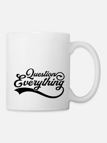 Alles hinterfragen Cool - Tasse - Weiß