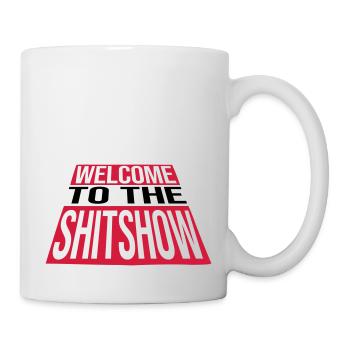 Welcome Shitshow Crazy - Tasse - Weiß - Rechts