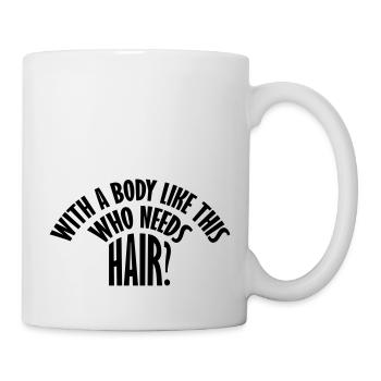 Qui a besoin de cheveux en disant - Mug blanc - blanc - Droite