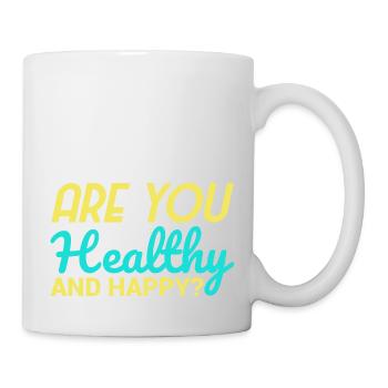 are you healthy and happy - Tasse - Weiß - Rechts