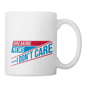 Breaking news don't care - Tasse - Weiß - Rechts