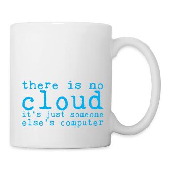 There Is No Cloud Its Just Someone Elses Computer8 - Tasse - Weiß - Rechts