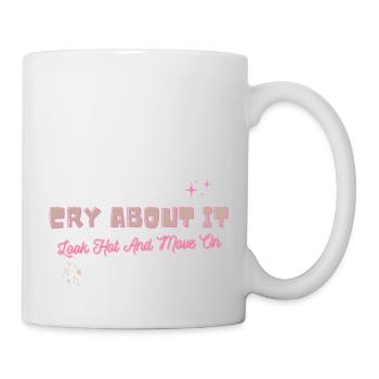 Cry about it look hot and move on motivation - Mug - white - Right