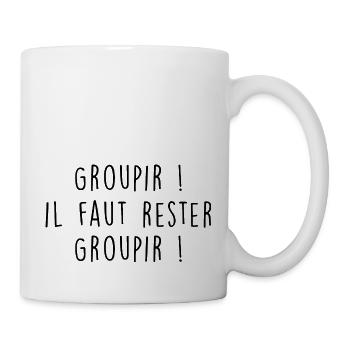 Groupir il faut rester Groupir - Mug blanc - blanc - Droite