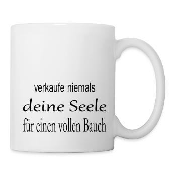 verkaufe niemals deine seele für einen vollen bauc - Tasse - Weiß - Rechts