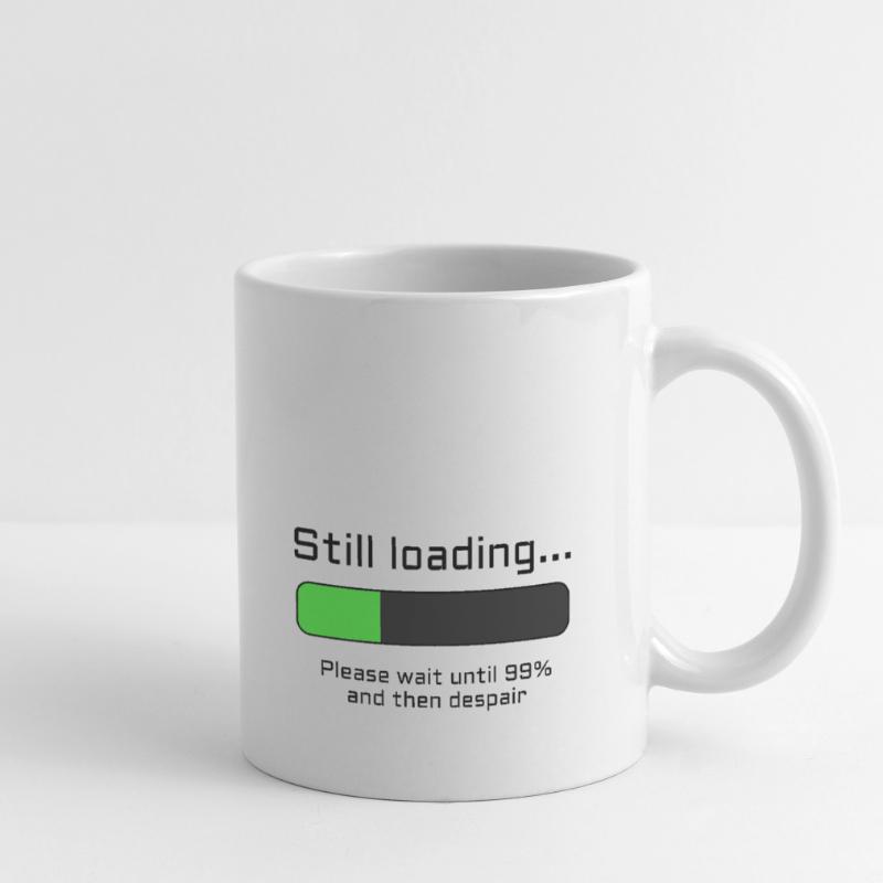 Still loading - Please Wait and despair Tasse
