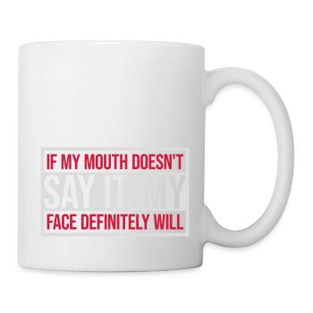 my face definitely will - Tasse - Weiß - Rechts