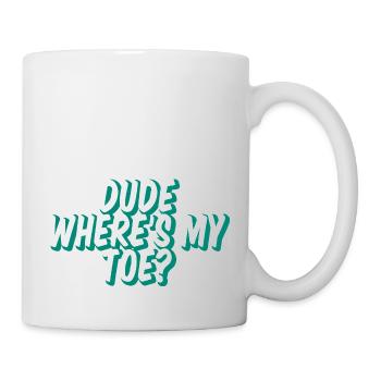 Dude Where's My Toe 2 - Mug - white - Right