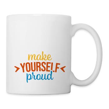 make yourself proud Zitat - Tasse - Weiß - Rechts